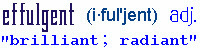 effulgent: brilliant, radiant